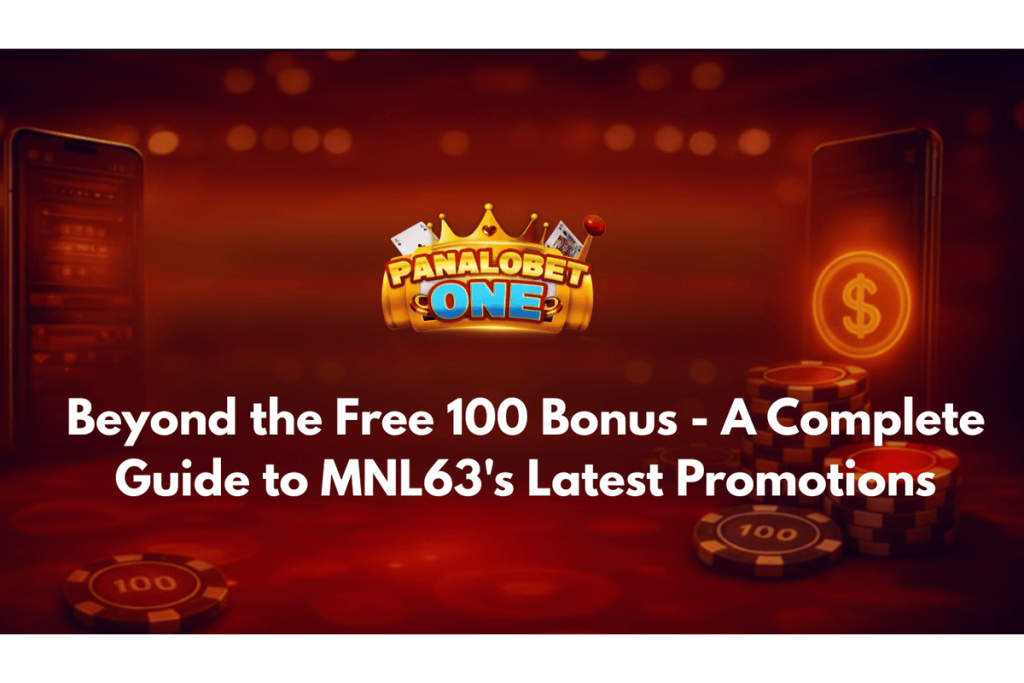 Beyond the Free 100 Bonus - A Complete Guide to MNL63's Latest Promotions