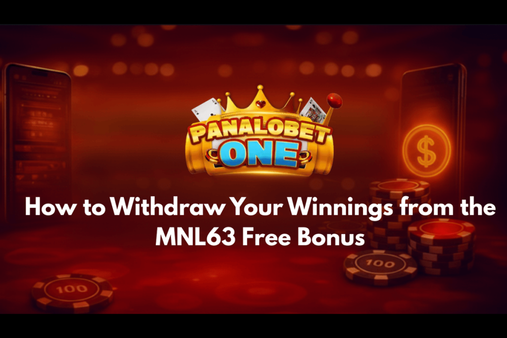 How to Withdraw Your Winnings from the MNL63 Free Bonus