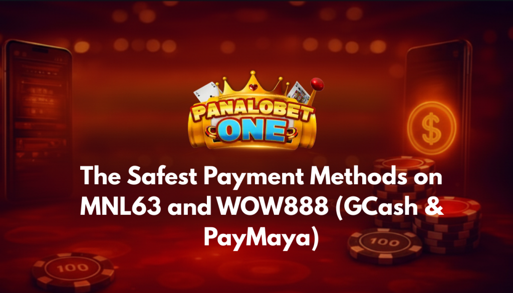 The Safest Payment Methods on MNL63 and WOW888