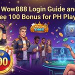 Wow888 Login Guide and Free 100 Bonus for PH Players