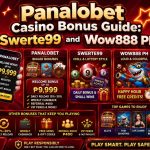 Panalobet Casino Bonus Guide Swerte99 and Wow888 PH